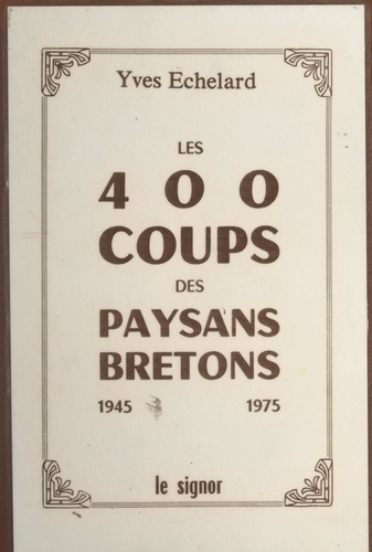 Les 400 coups des paysans bretons, 1945-1975