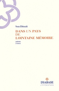 Yves Elléouët - Dans un pays de lointaine mémoire - Poèmes et lettres.