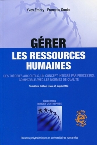 Yves Emery et François Gonin - Gérer les ressources humaines - Des théories aux outils, un concept intégré par processus, compatible avec les normes de qualité.
