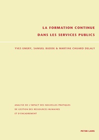 Yves Emery et Samuel Budde - La formation continue dans les services publics - Analyse de l'impact des nouvelles pratiques de gestion des ressources humaines et d'encadrement.