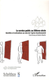 Yves Emery et Noémie Martin - Le service public au XXIème siècle - Identités et motivations au sein de l'après-fonctionnariat.