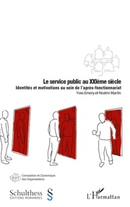 Yves Emery et Noémie Martin - Le service public au XXIème siècle - Identités et motivations au sein de l'après-fonctionnariat.