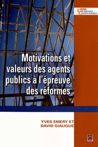 Yves Emery et David Giauque - Motivations et valeurs des agents publics à l'épreuve des réformes.