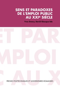 Yves Emery et David Giauque - Sens et paradoxes de l'emploi public au XXIe siècle.