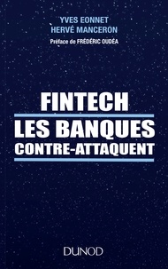 Yves Eonnet et Hervé Manceron - Fintech : les banques contre-attaquent.