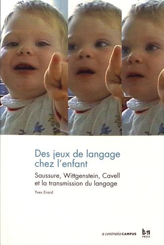Des jeux de langage chez l'enfant. Saussure, Wittgenstein, Cavell et la transmission du langage