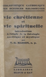 Yves-Ernest Masson - Vie chrétienne et vie spirituelle - Introduction à l'étude de la théologie ascétique et mystique.