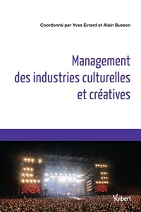 Yves Evrard et Alain Busson - Management des industries culturelles et créatives.