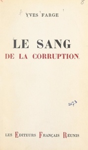 Yves Farge - Le sang de la corruption.