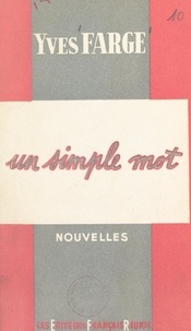 Yves Farge - Un simple mot.