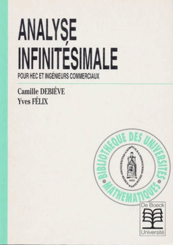Yves Félix et Camille Debiève - Analyse infinitésimale - Pour HEC et ingénieurs commerciaux.