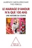 Yves Ferroul et Laurence Caron-Verschave - Le mariage d'amour n'a que 100 ans - Une histoire du couple.
