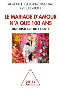 Le mariage d'amour n'a que 100 ans