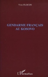 Yves Flocon - Gendarme français au Kosovo.