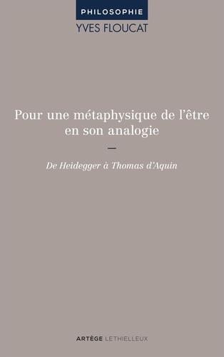 Pour une métaphysique de l'être en son analogie. De Heidegger à Thomas d'Aquin