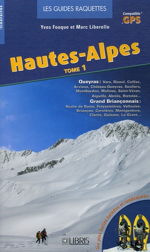Yves Fouque et Marc Liberelle - Hautes-Alpes - Tome 1, Queyras, Grand Briançonnais sud, Grand Briançonnais nord.