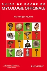 Yves-François Pouchus - Guide de poche de mycologie officinale.