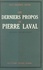 Les derniers propos de Pierre Laval. Recueillis par son avocat