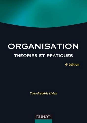 Organisation - 4e éd.. Théories et pratiques 4e édition