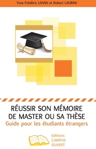 Yves-Frédéric Livian et Robert Laurini - Réussir son mémoire de master ou sa thèse - Guide pour les étudiants étrangers.