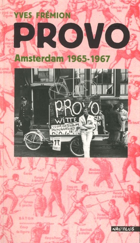 Yves Frémion - Provo - Amsterdam, 1965-1967.