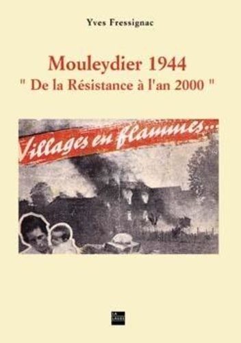 Yves Fressignac - Mouleydier 1944 - "De la Résistance à l'an 2000".