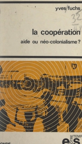 La coopération, aide ou néo-colonialisme ?
