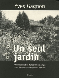 Yves Gagnon - Un seul jardin.