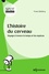 L'histoire du cerveau. Voyage à travers le temps et les espèces