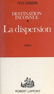 Yves Gandon - Destination inconnue (1) - La dispersion.