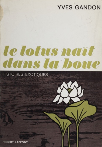 Le lotus naît dans la boue. Histoires exotiques