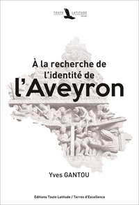 Yves Gantou - A la recherche de l'identité de l'Aveyron.