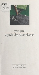 Yves Gasc - Le jardin des désirs obscurs - Nouvelles.