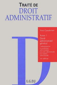 Yves Gaudemet - Traite De Droit Administratif. Tome 1, Droit Administratif General, 16eme Edition.