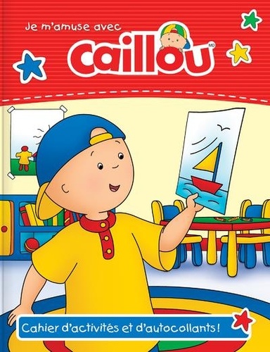 Yves Gélinas et Eric Sévigny - Je m'amuse avec Caillou - Cahier d'activités et d'autocollants !.