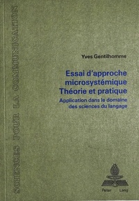 Yves Gentilhomme - Essai d'approche microsystémique. Théorie et pratique - Application dans le domaine des sciences du langage.