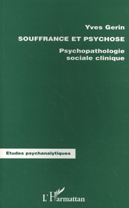 Yves Gerin - Souffrance et psychose - Psychopathologie sociale clinique.