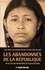 Les Abandonnés de la République. Vie et mort des Amérindiens de Guyane française
