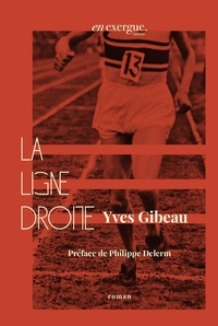 Yves Gibeau - La ligne droite.