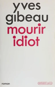 Mourir idiot