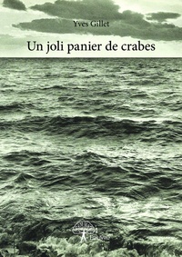 Yves Gillet - Un joli panier de crabes.