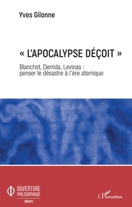 Télécharger le manuel espagnol « L'apocalypse déçoit »  - Blanchot, Derrida, Levinas : penser le désastre à l'ère atomique par Yves Gilonne DJVU FB2 ePub