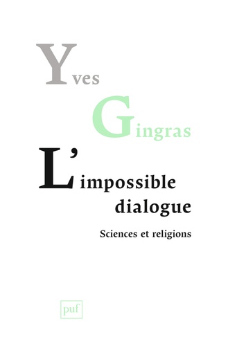 L'impossible dialogue. Sciences et religions