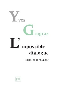 Yves Gingras - L'impossible dialogue - Sciences et religions.
