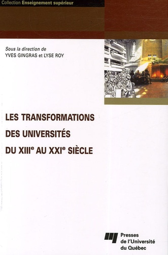 Yves Gingras et Lyse Roy - Les transformations des universités du XIIIe au XXIe siècle.
