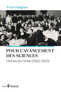 Yves Gingras - Pour l’avancement des sciences - Histoire de l’ACFAS (1923-2023). Nouvelle édition mise à jour.