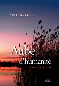 Yves Girard - Aube d'humanité - Profil d'éternité.