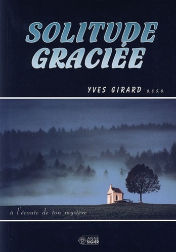 Yves Girard - Solitude graciée - A l'écoute de ton mystère.