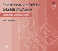 Yves Gleize - Qedemt et les espaces funéraires de Lalibela (XIe-XXIe siècle) - Vies et usages sépulcraux d’un site.