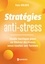 Stratégies anti-stress. Guide tactique pour identifier, traquer et se libérer du stress